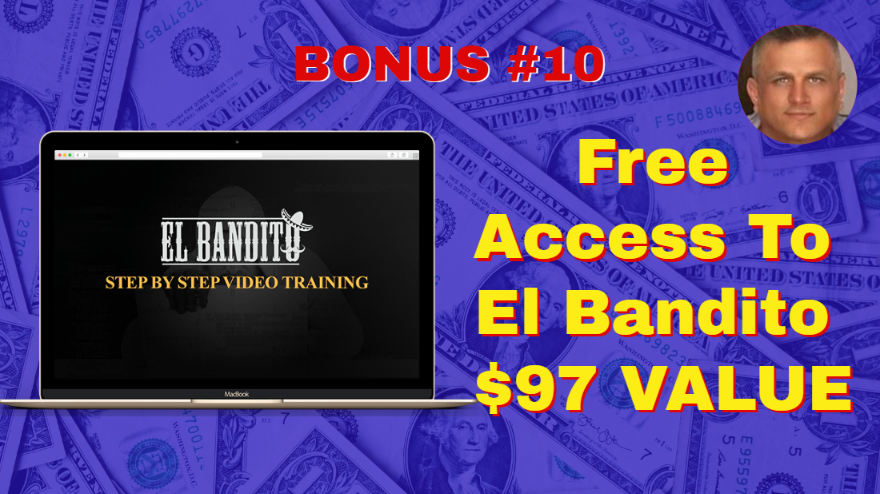Auto Profit Sites BONUS #10 Free Access to El Bandito $97 VALUE